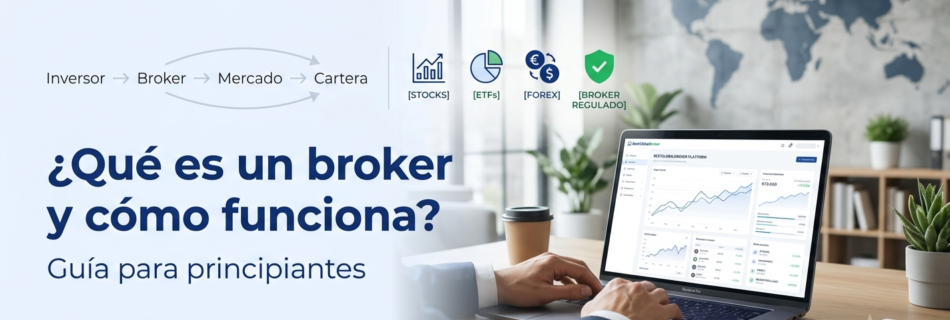 ¿Qué es un broker y cómo funciona?". La imagen muestra a un inversor en su portátil con gráficos financieros, un mapa del mundo al fondo y diagramas explicativos sobre el flujo de inversión y tipos de activos.